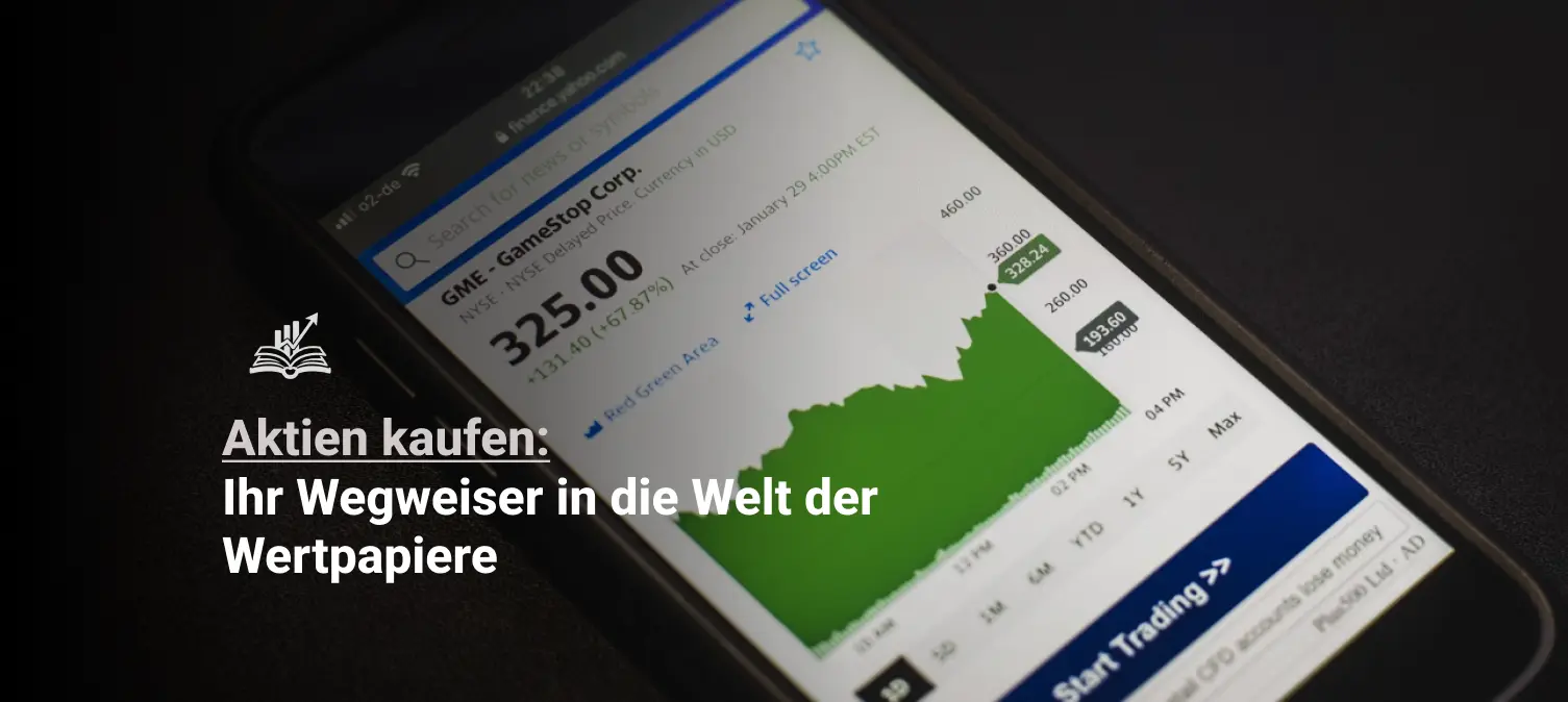 Aktien kaufen – Ihr Wegweiser in die Welt der Wertpapiere