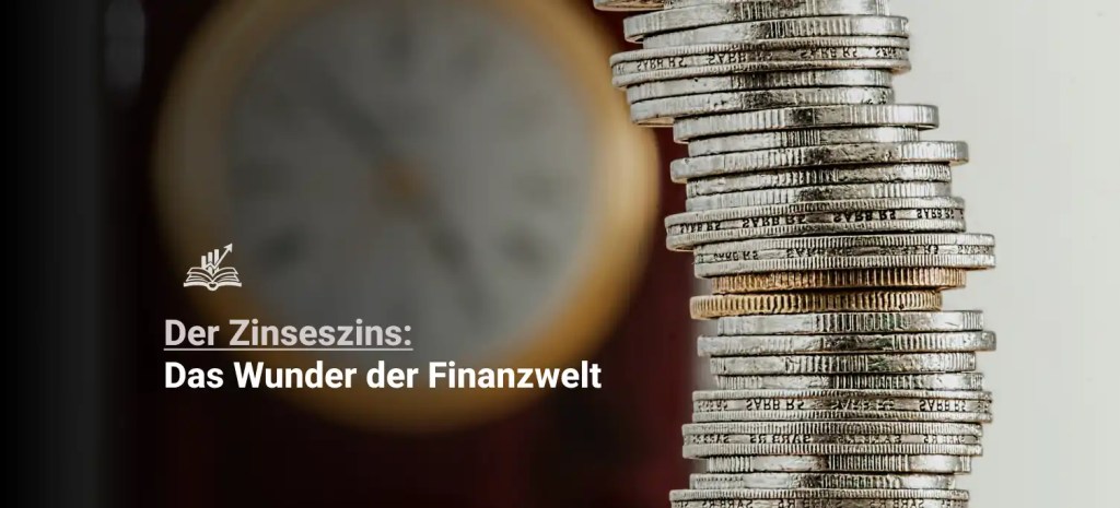Zinseszins verstehen – Der Schlüssel zur exponentiellen Vermögenssteigerung