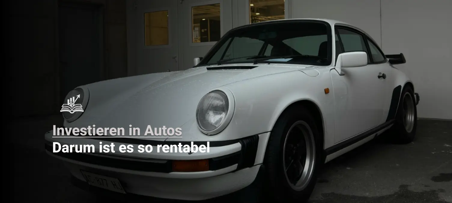 Investition in Autos - Darum ist es so rentabel