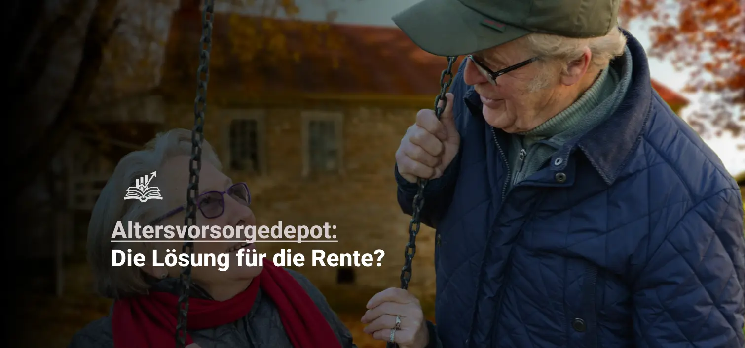 Das neue Altersvorsorgedepot: Mehr Flexibilität mit der neuen Altersvorsorge 2026