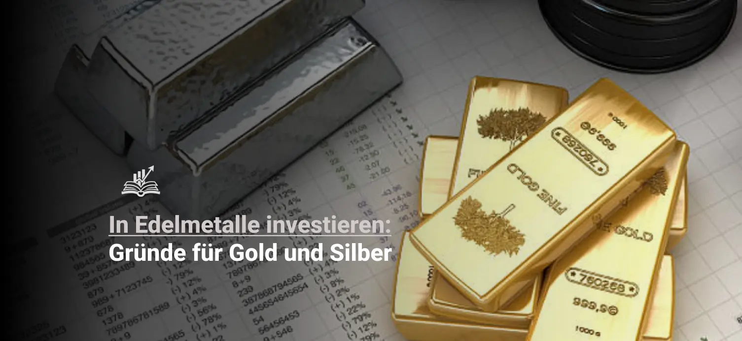 Warum in Edelmetalle investieren – Die besten Gründe für Gold und Silber
