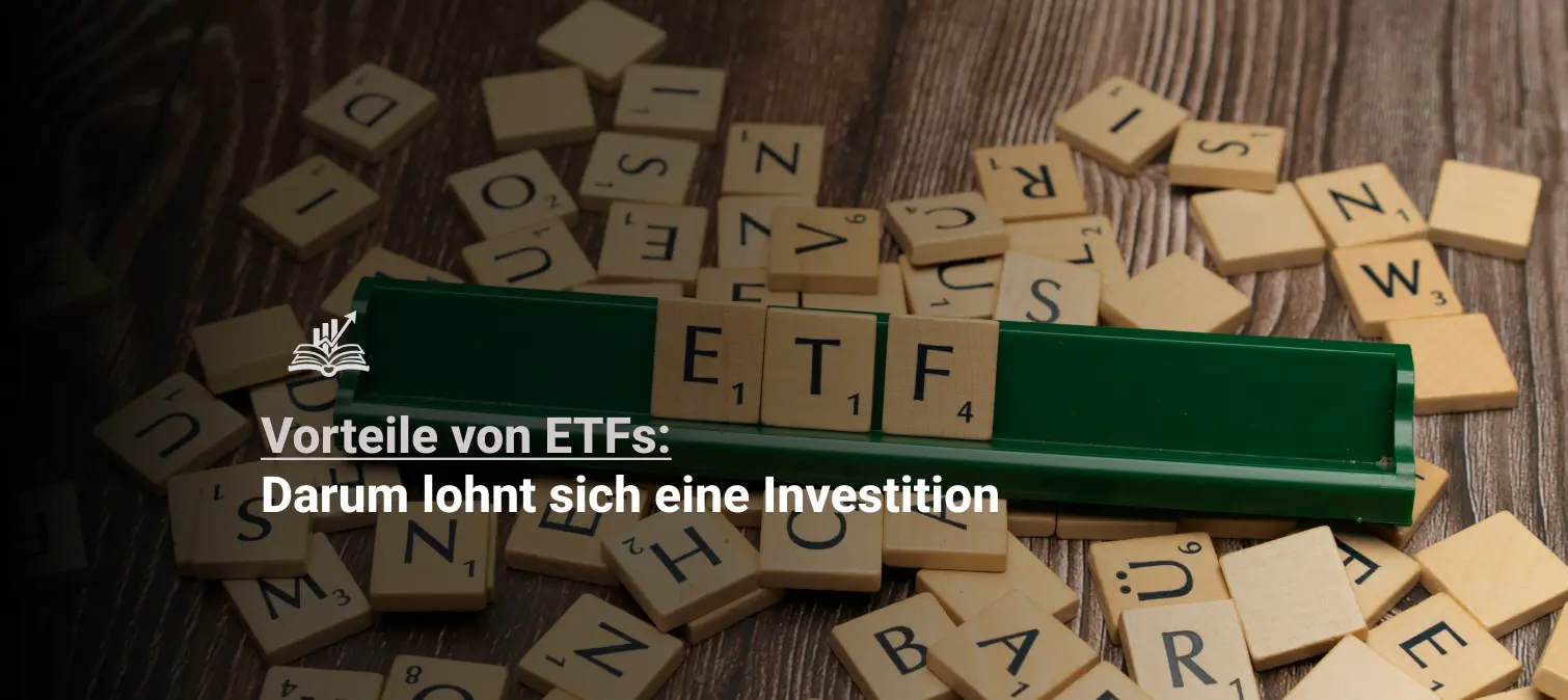 Vorteile von ETFs – darum lohnt sich eine Investition