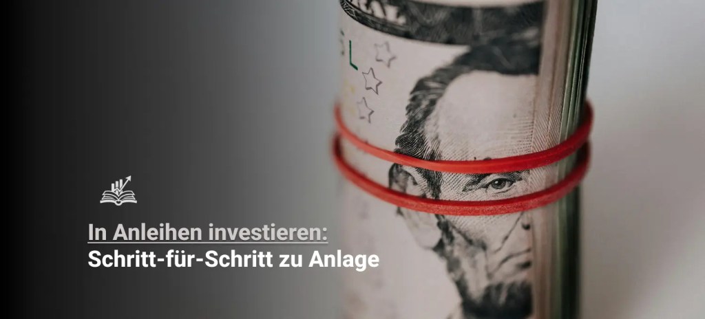 So kann man in Anleihen investieren – Schritt-für-Schritt zu Anlage